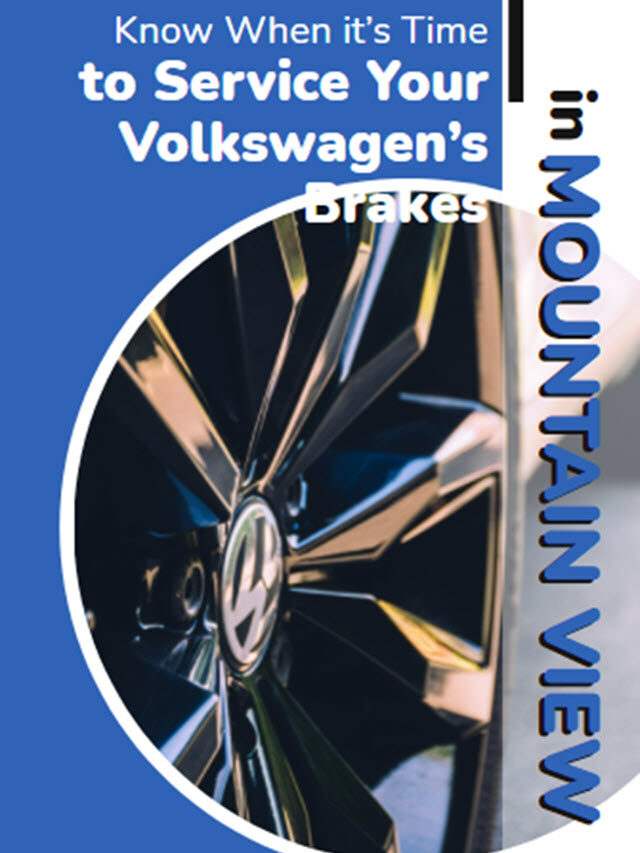 Know When it’s Time to Service Your Volkswagen’s Brakes in Mountain View