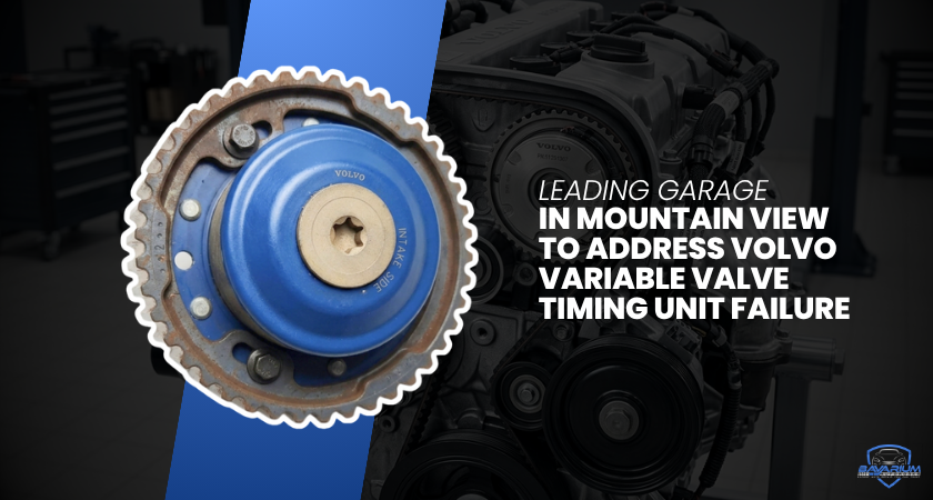 Leading Garage in Mountain View to Address Volvo Variable Valve Timing Unit Failure