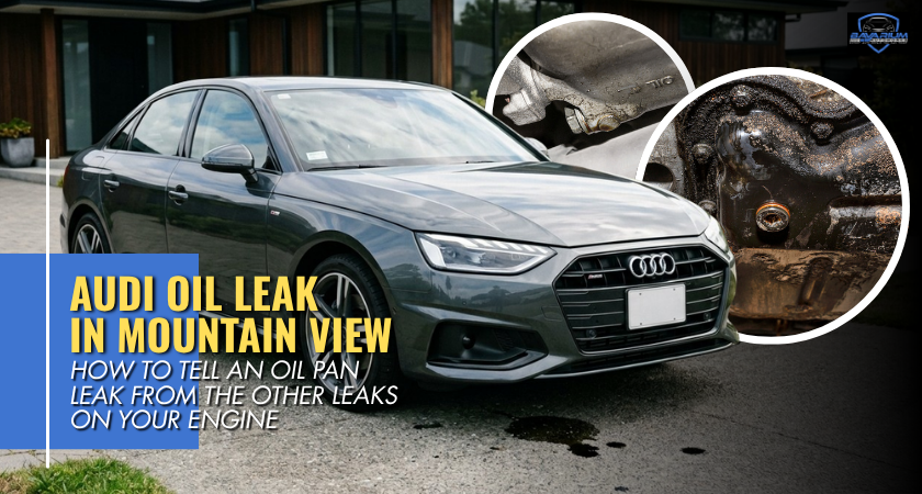 Audi Oil Leak in Mountain View How to Tell an Oil Pan Leak From the Other Leaks on Your Engine